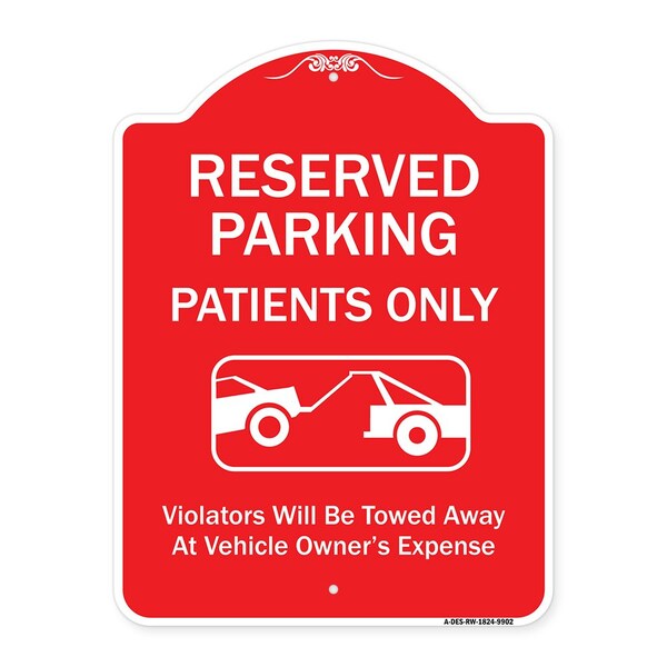 Reserved Parking Patients Violators Towed Away Owner Expense Alum Sign, 18" L, 24" H, RW-1824-9902